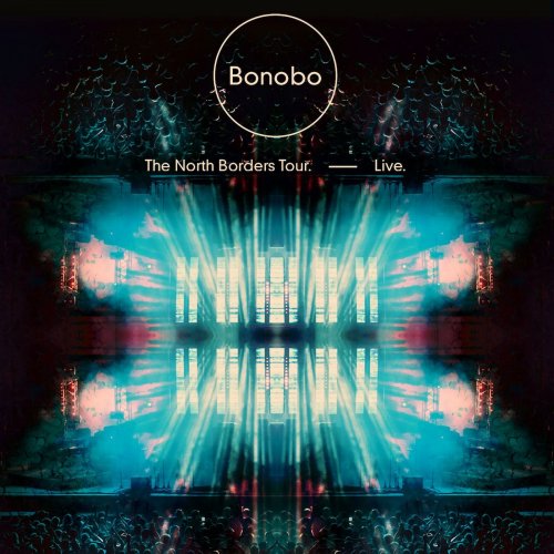 Bonobo - The North Borders Tour. — Live. (2014) [Hi-Res]