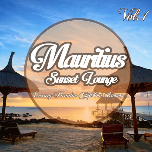 Mauritius Sunset Lounge, Vol.1 (Luxury Paradise Chill Out Grooves) (2015)