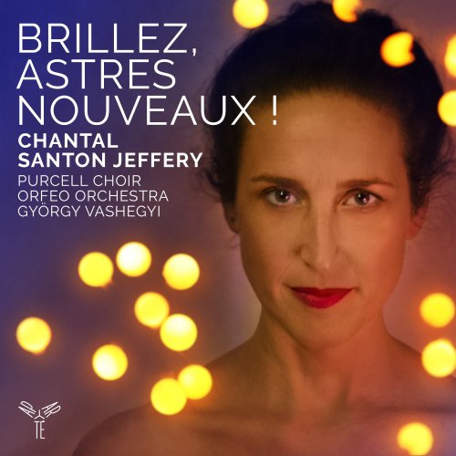 Chantal Santon Jeffery, Orfeo Orchestra, Purcell Choir & György Vashegyi - Brillez, astres nouveaux ! (Airs d'opéra baroque français) (2020) [Hi-Res]