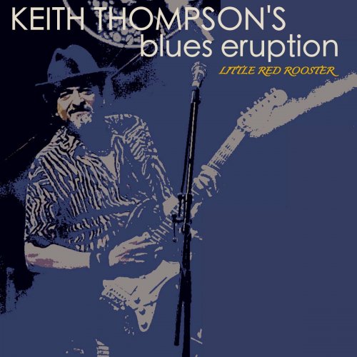 Keith Thompson - Keith Thompson's Blues Eruption; Little Red Rooster (2020)
