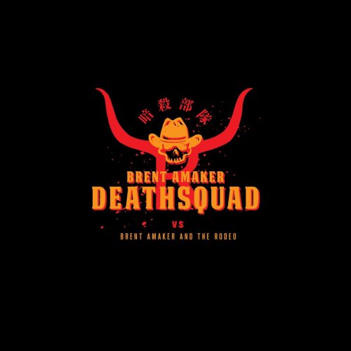 Brent Amaker Deathsquad - Brent Amaker Deathsquad vs. Brent Amaker and the Rodeo (2020)