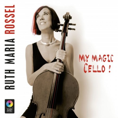 Ruth Maria Rossel - My Magic Cello (2017/2020)