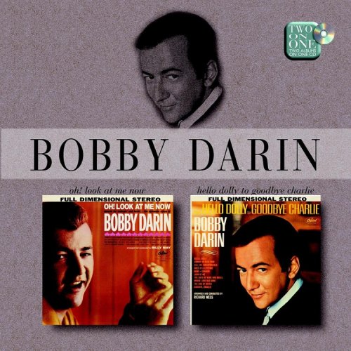 Bobby Darin - Oh! Look At Me Now / Hello Dolly To Goodbye Charlie (Reissue) (2001)