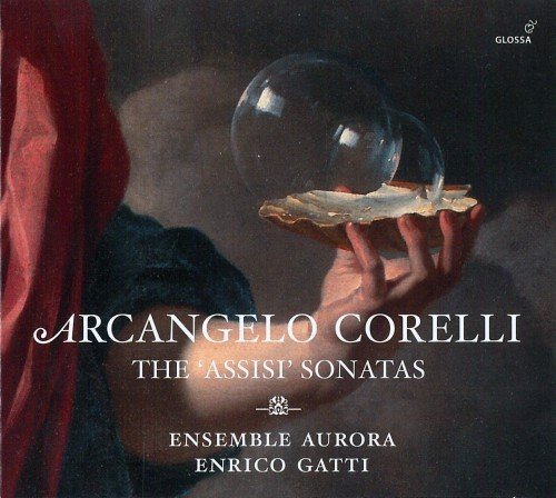 Ensemble Aurora, Enrico Gatti - Corelli: The 'Assisi' Sonatas (2014)
