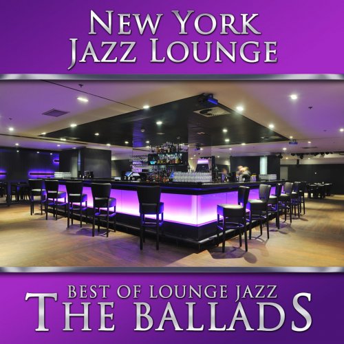 New York Jazz Lounge - Best of Lounge Jazz - The Ballads (2016)