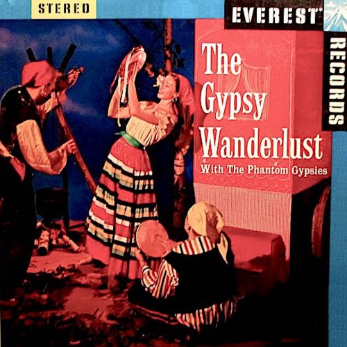 The Phantom Gypsies - The Gypsy Wanderlust (1958) [Hi-Res]