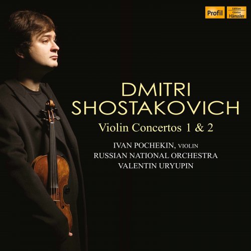 Ivan Pochekin, Russian National Orchestra & Valentin Uryupin - Shostakovich: Violin Concertos Nos. 1 & 2 (2020) [Hi-Res]