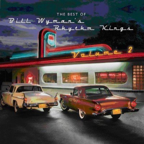 Bill Wyman's Rhythm Kings - The Best of Bill Wyman's Rhythm Kings, Volume 2  (2012)