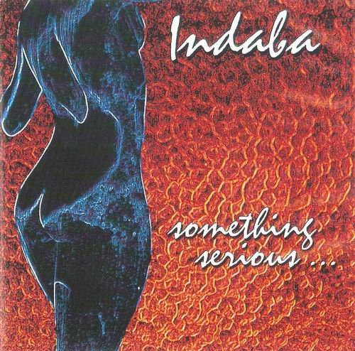 Indaba - Something Serious...(2000)