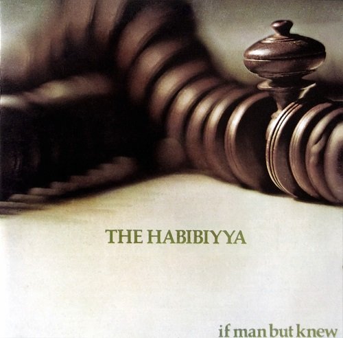 The Habibiyya - If Man But Knew (Reissue, Remastered) (1972/2007)