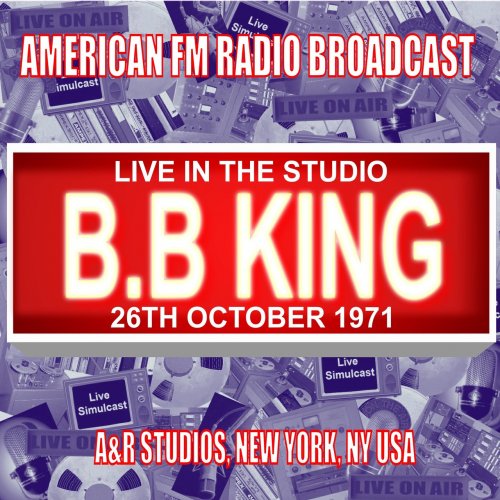 B.B. King - Live In The Studio - A&R Studios, New York NY 1971 (Live 1971 FM Broadcast) (2020)