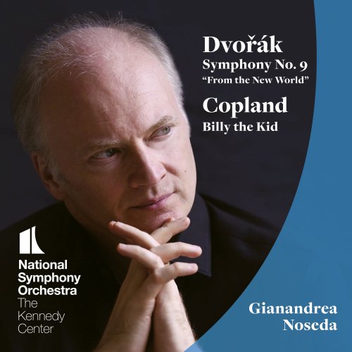 National Symphony Orchestra & Gianandrea Noseda - Dvořák: Symphony No. 9 - Copland: Billy the Kid (2020) [Hi-Res]