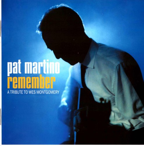 Pat Martino - Remember: A Tribute to Wes Montgomery (2005)