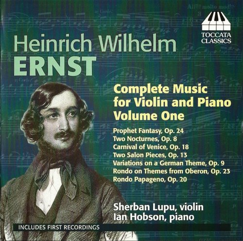 Sherban Lupu, Ian Hobson - Heinrich Wilhelm Ernst: Complete Music for Violin and Piano, Vol. 1 (2011)