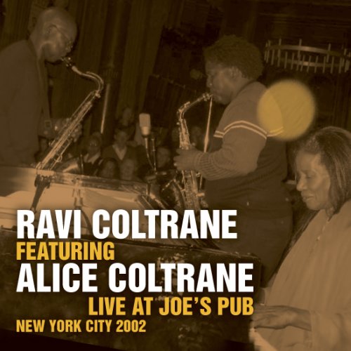 Ravi Coltrane Quartet featuring Alice Coltrane - Live At Joe's Pub (2002)