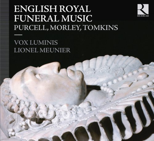 Vox Luminis, Lionel Meunier - Purcell, Morley & Tomkins: English Royal Funeral Music (2013) [Hi-Res]