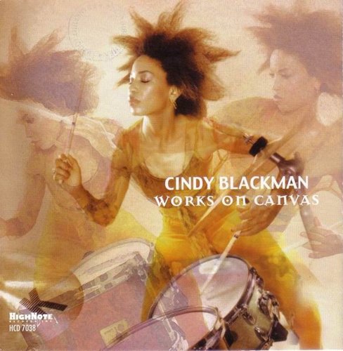 Cindy Blackman - Works On Canvas (1999)
