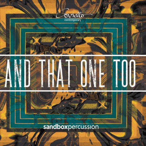 Sandbox Percussion, Amy Beth Kirsten, David Crowell - And That One Too (2020) [Hi-Res]