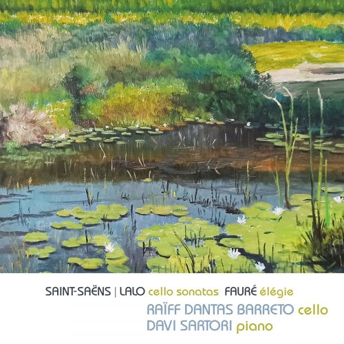 Raiff Dantas Barreto - Saint-Saëns, Lalo: Cello Sonatas, Fauré: Élégie (Live) (2020)