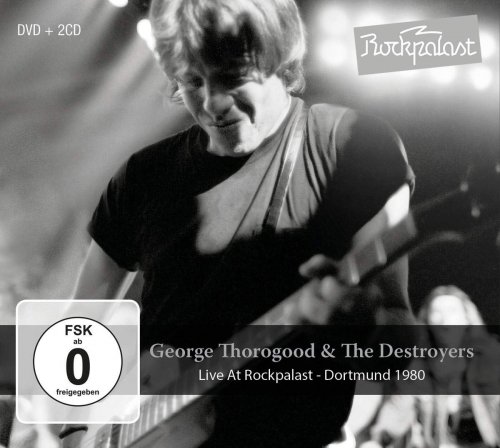 George Thorogood and The Destroyers - Live At Rockpalast: Dortmund 1980 (2017)