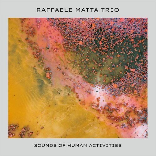 Raffaele Matta Trio - Sounds of Human Activities (2020)