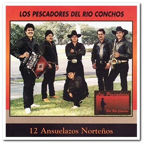 Los Pescadores Del Rio Conchos - 12 Ansuelazos Norteños (2015)