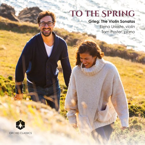 Elena Urioste & Tom Poster - To the Spring: Grieg: The Violin Sonatas (2020) [Hi-Res]