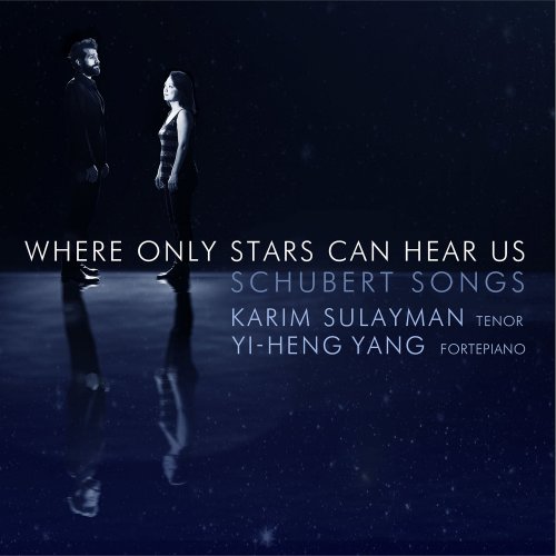 Karim Sulayman & Yi-heng Yang - Where Only Stars Can Hear Us: Schubert Songs (2020) [Hi-Res]
