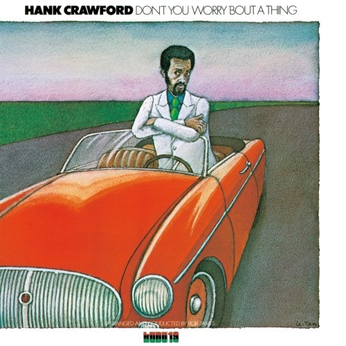 Hank Crawford - Don't You Worry 'Bout A Thing (1974) [2017] Hi-Res