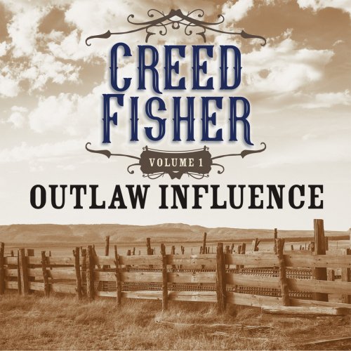 Creed Fisher - Outlaw Influence Vol. 1 (2020)