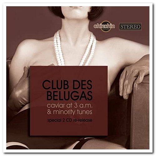 Club Des Belugas - Caviar At 3 A.M. & Minority Tunes [2CD Set] (2009)