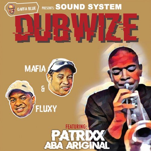 Mafia & Fluxy - Soundsystem Dubwize (feat. Patrixx Aba Ariginal) (2020)