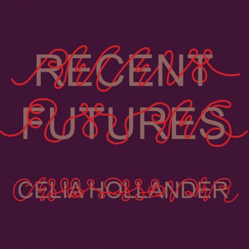Celia Hollander - Recent Futures (2020) [Hi-Res]