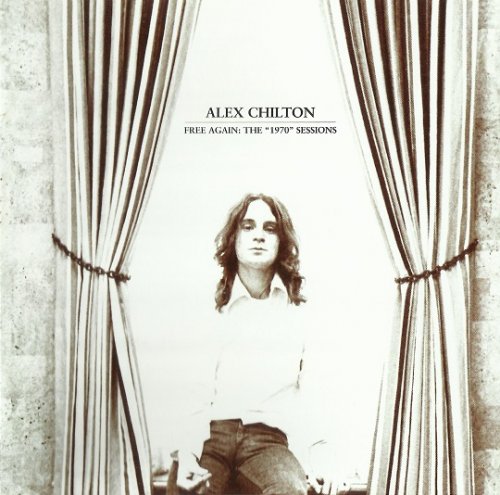 Alex Chilton - Free Again: The 1970 Sessions (Remastered) (1970/2012)