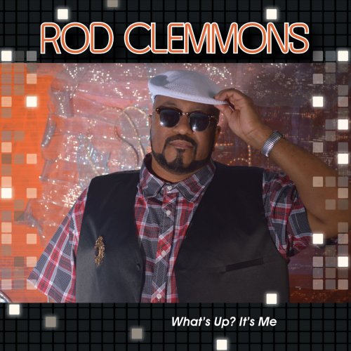 Rod Clemmons - What's Up? It's Me (2018)