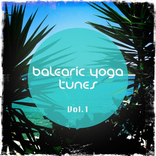 Balearic Yoga Tunes, Vol. 1 (Barlearic Chill out Tunes for Yoga and Spa Moments) (2014)