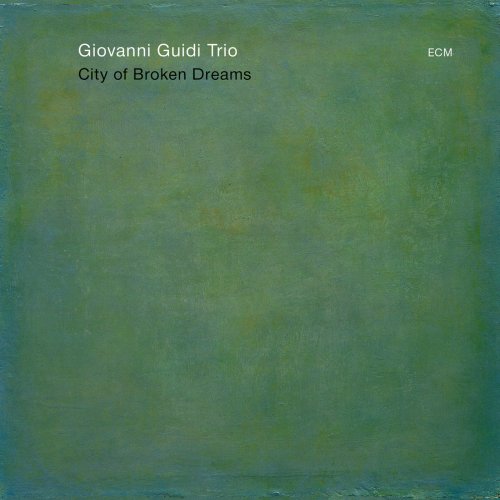 Giovanni Guidi Trio - City Of Broken Dreams (2016) [Hi-Res]