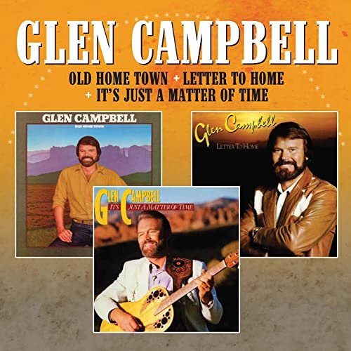 Glen Campbell - Old Home Town / Letter to Home / It's Just a Matter of Time (2020)