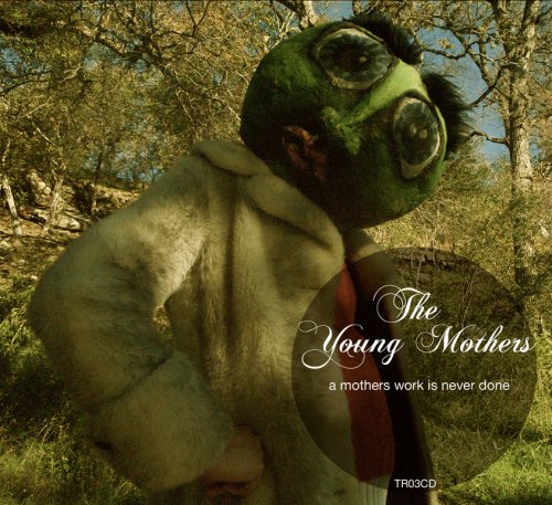 The Young Mothers - A Mothers Work Is Never Done (2014) [Hi-Res]