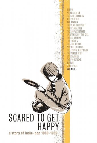 Various Artists - Scared To Get Happy (A Story Of Indie-Pop 1980-1989) (2013)