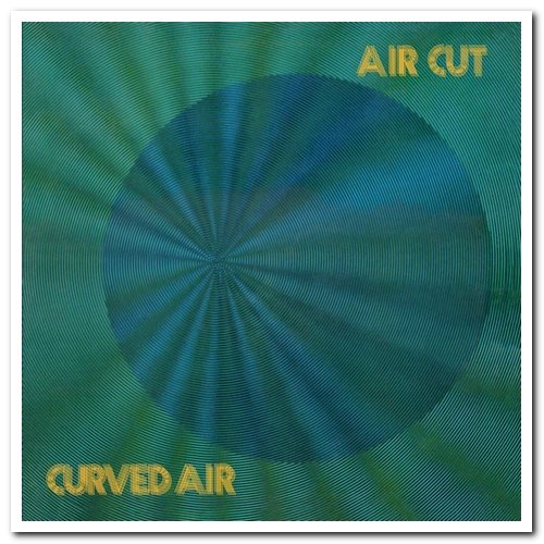 Curved Air - Air Cut [Newly Remastered Official Edition] (1973/2018)