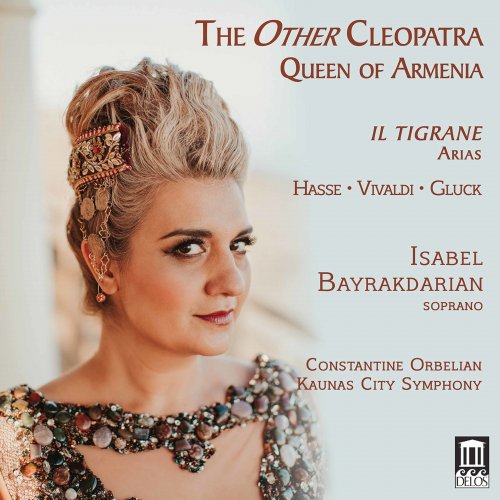 Isabel Bayrakdarian, Kaunas City Symphony Orchestra & Constantine Orbelian - The Other Cleopatra: Queen of Armenia (2020) [Hi-Res]