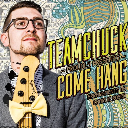 Charlie Rosen - Team Chuck! - Come Hang (2020)