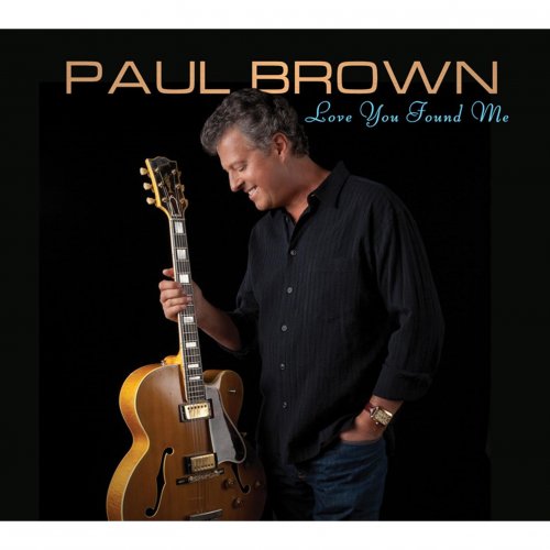 Paul Brown - Love You Found Me (2010)