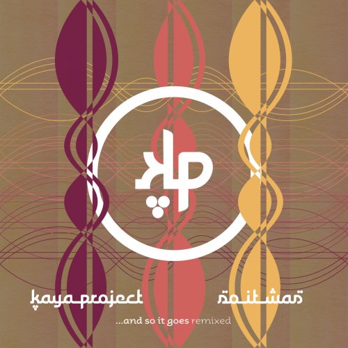 Kaya Project - So It Was (...And So It Goes Remixed) (2016)