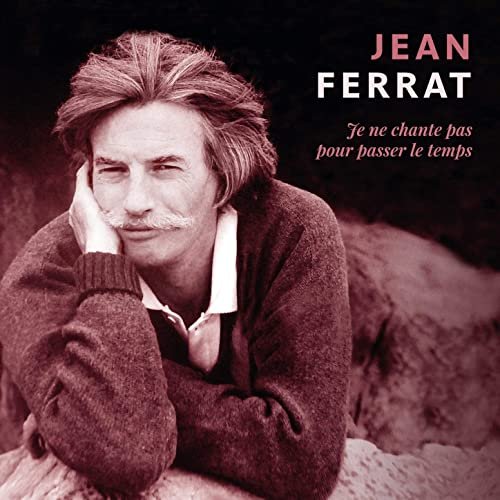 Jean Ferrat - Je ne chante pas pour passer le temps (2020)