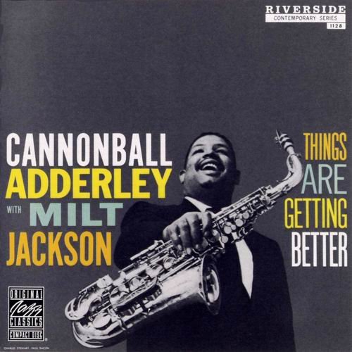 Cannonball Adderley with Milt Jackson - Things Are Getting Better (1958) CD Rip