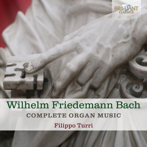 Filippo Turri - Wilhelm Friedemann Bach: Complete Organ Music (2018) CD-Rip
