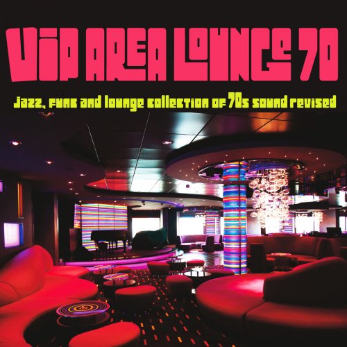 VIP Area Lounge 70 (Jazz, Funk and Lounge Collection of 70s Sound Revised) (2015)