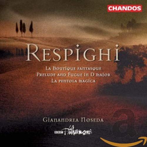 BBC Philharmonic, Gianandrea Noseda - Respighi: La Boutique fantasque; La pentola magica (2003)